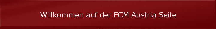 Willkommen auf der FCM Austria Seite