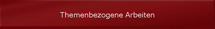 Themenbezogene Arbeiten